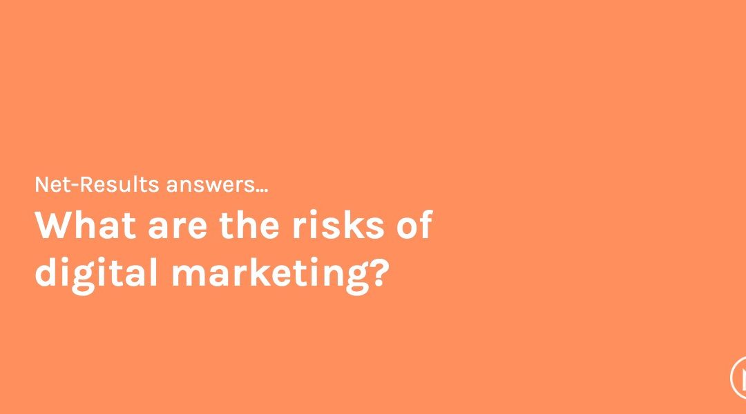 What are the risks of digital marketing?