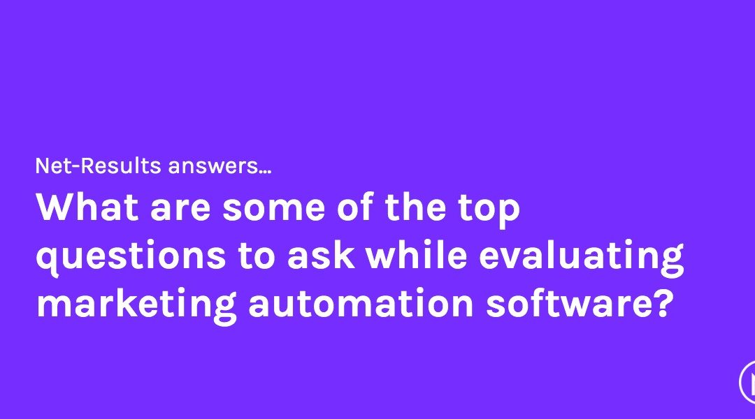 What are some of the top questions to ask while evaluating marketing automation software?
