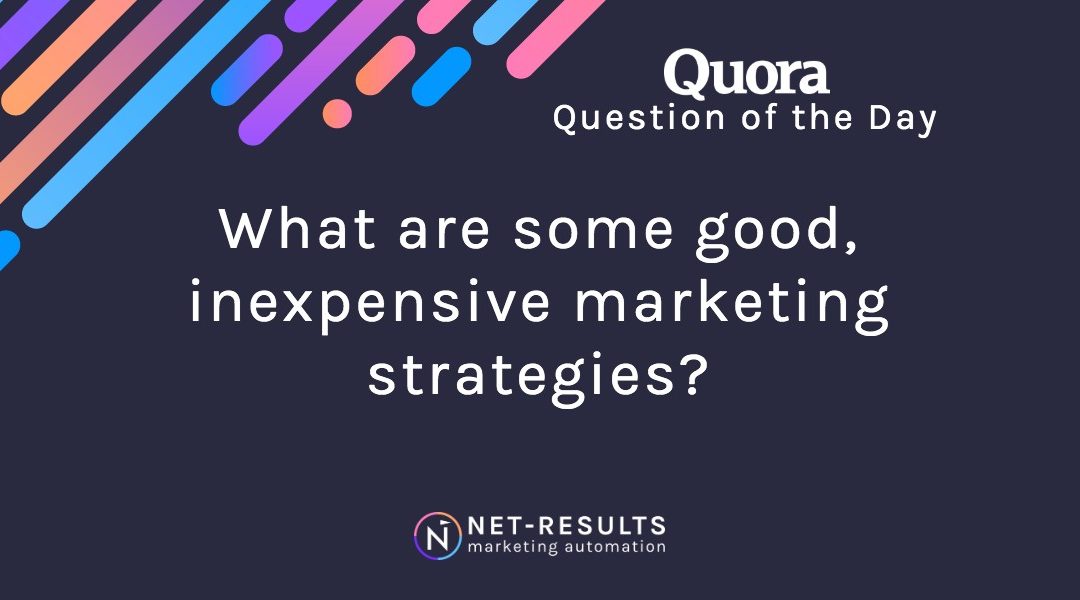 What are some good, inexpensive marketing strategies?