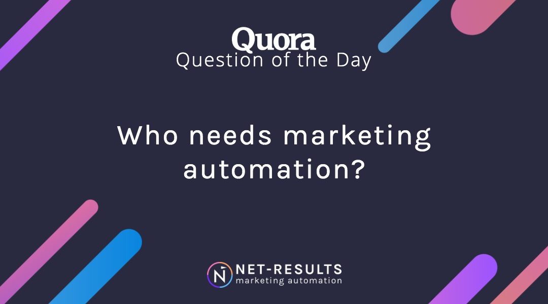 Who needs marketing automation?
