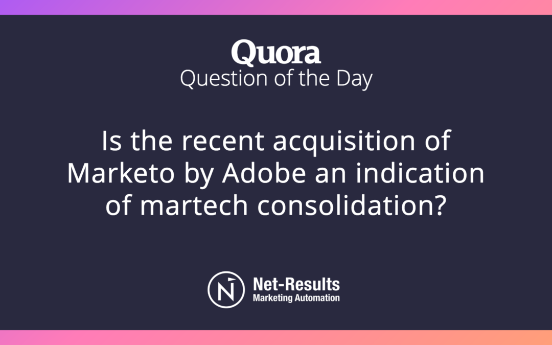 Is the recent acquisition of Marketo by Adobe an indication of martech consolidation?