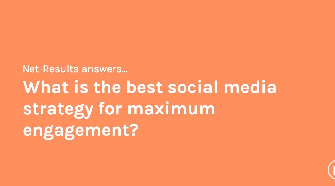 What is the best social media strategy for maximum engagement?