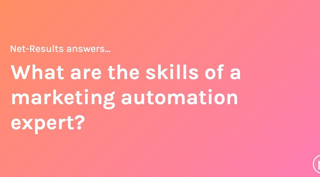 What are the skills of a marketing automation expert?