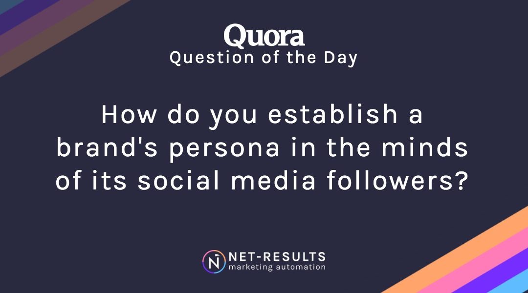 How do you establish a brand’s persona in the minds of its social media followers?