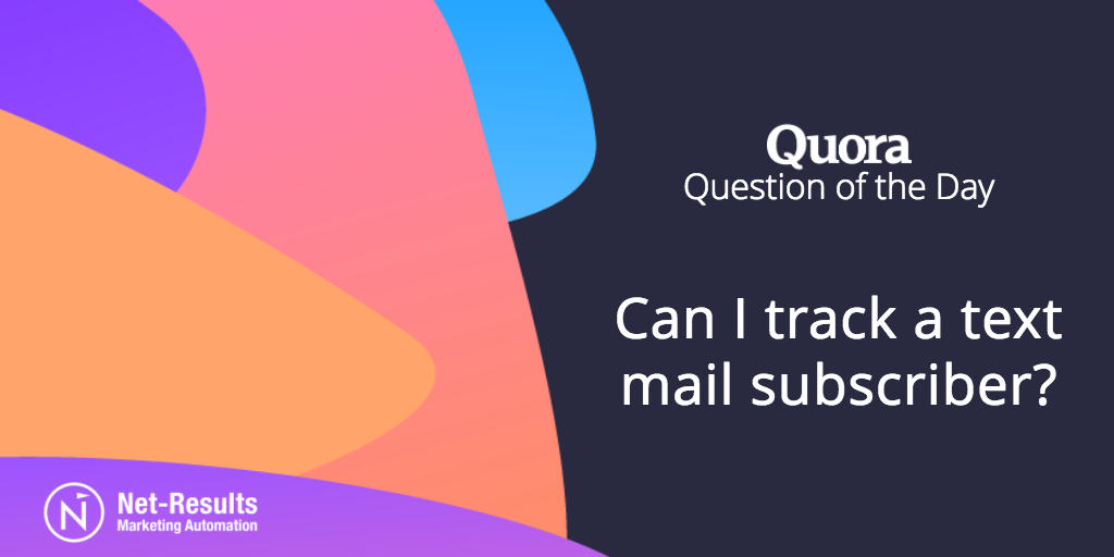 Can I track a text mail subscriber?