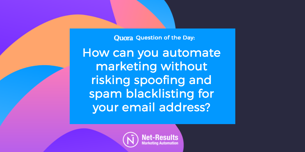 How can you automate marketing without risking spoofing and spam blacklisting for your email address?