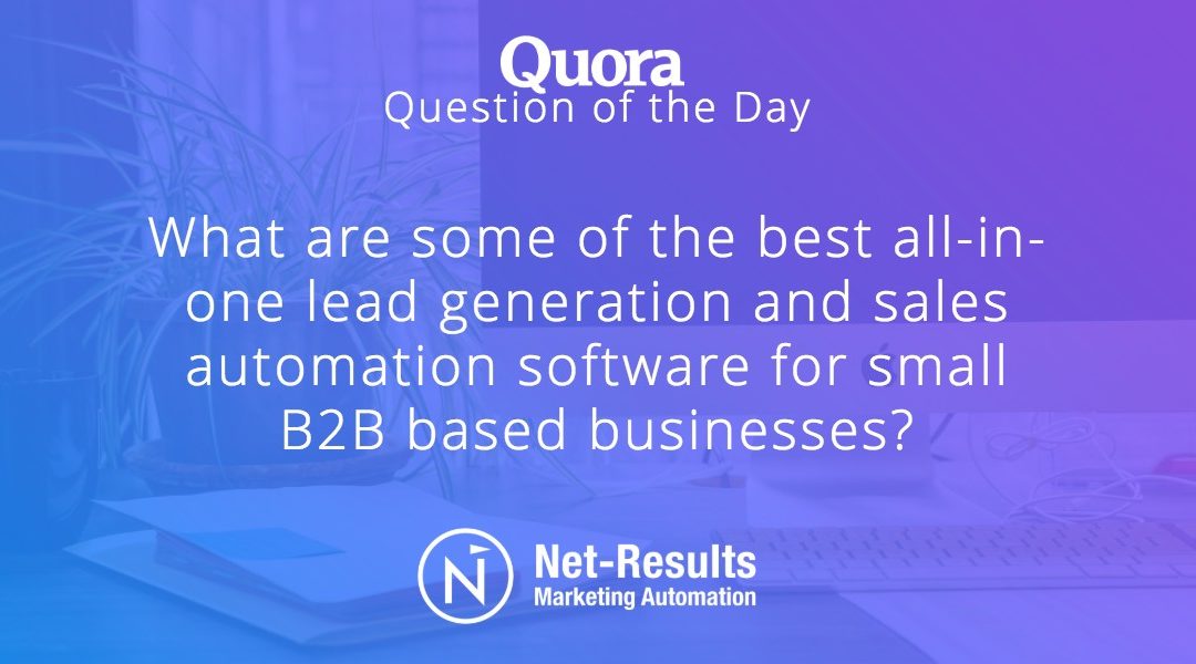 What are some of the best all-in-one lead generation and sales automation software for small B2B based businesses?