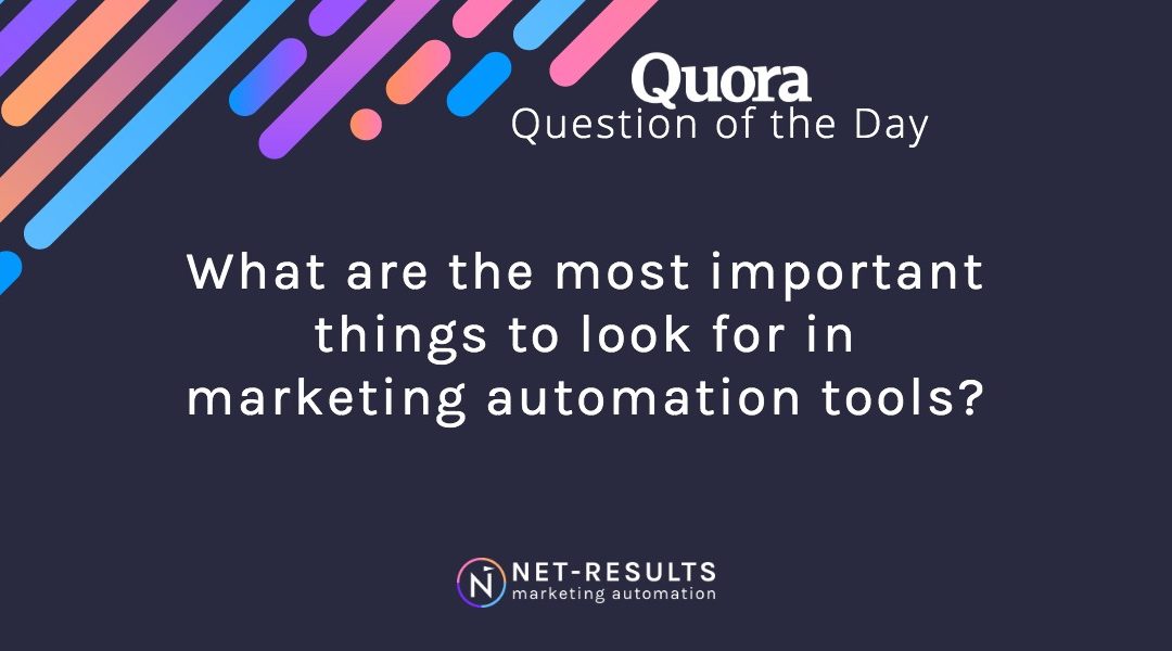 What are the most important things to look for in marketing automation tools?