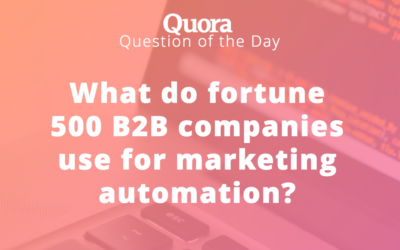 What do fortune 500 B2B companies use for marketing automation?