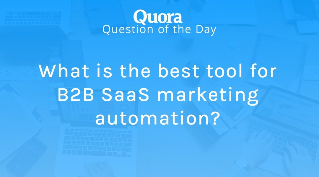 What is the best tool for B2B SaaS marketing automation?