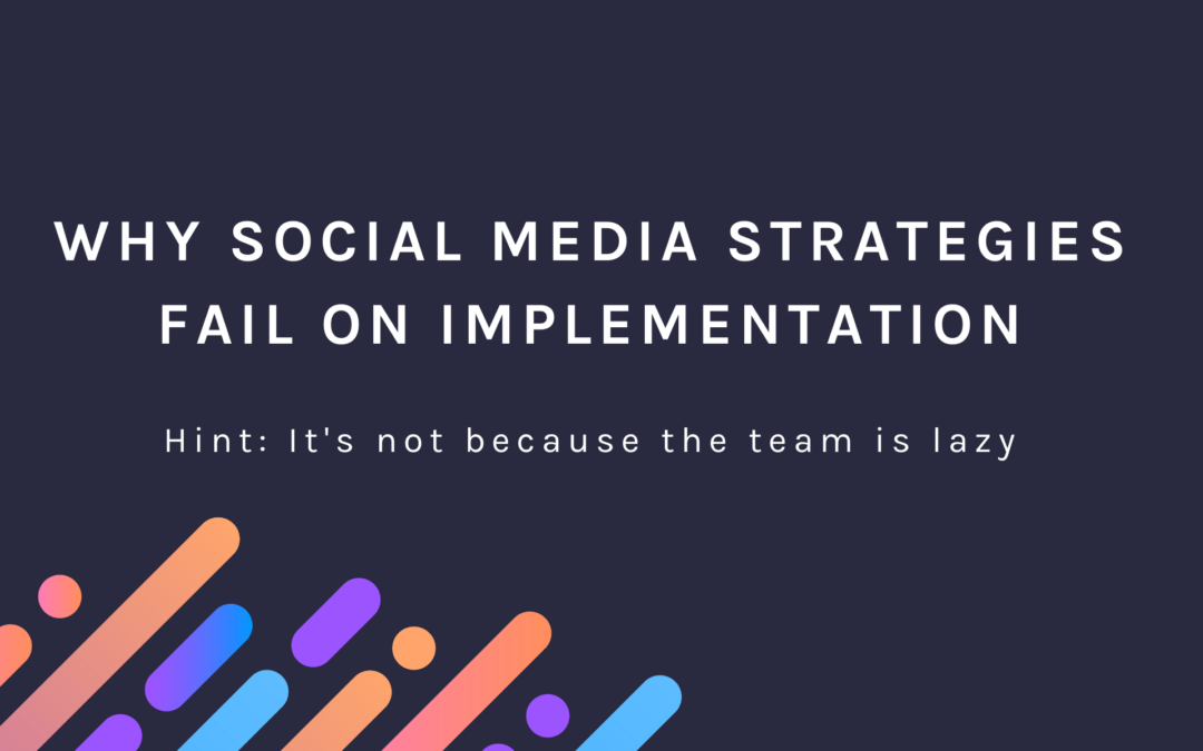 Why Social Media Strategies Fail on Implementation