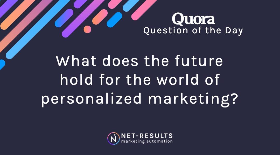 What does the future hold for the world of personalized marketing?