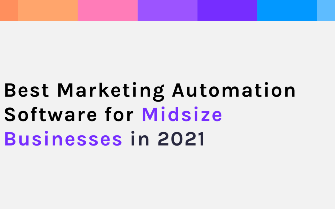 Best Marketing Automation Software for Midsize Business in 2021