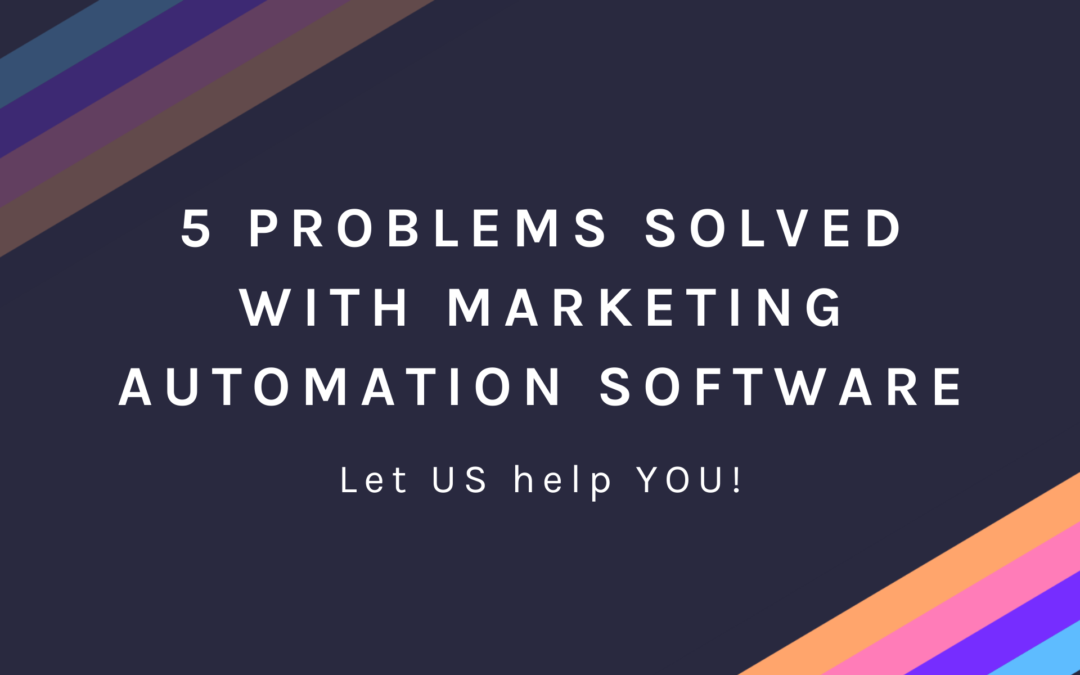 5 Problems SOLVED with Marketing Automation Software