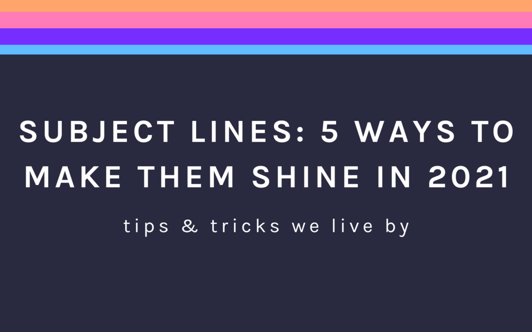 Subject lines: 5 ways to make them shine in 2021
