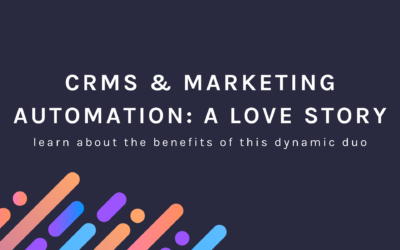 CRMs & Marketing Automation: A Love Story
