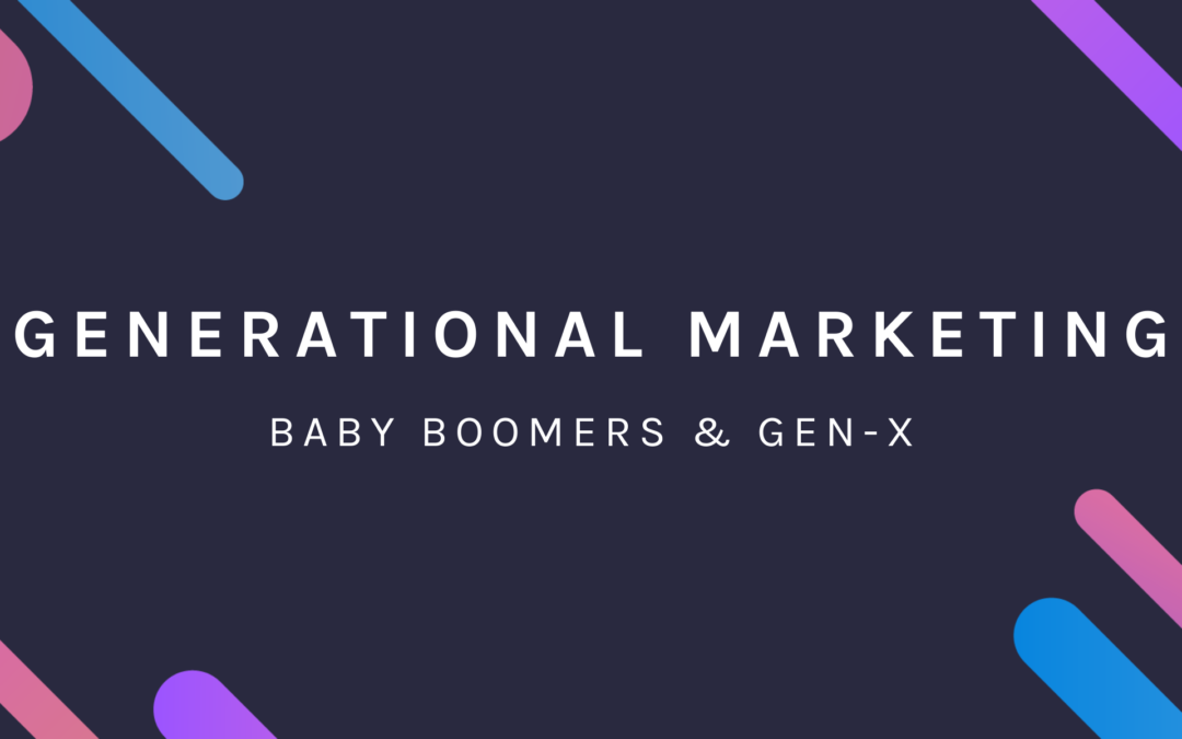 Generational Marketing: Boomers & Gen X