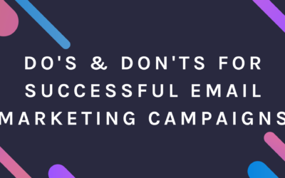 Do’s & Don’ts For Successful Email Marketing Campaigns