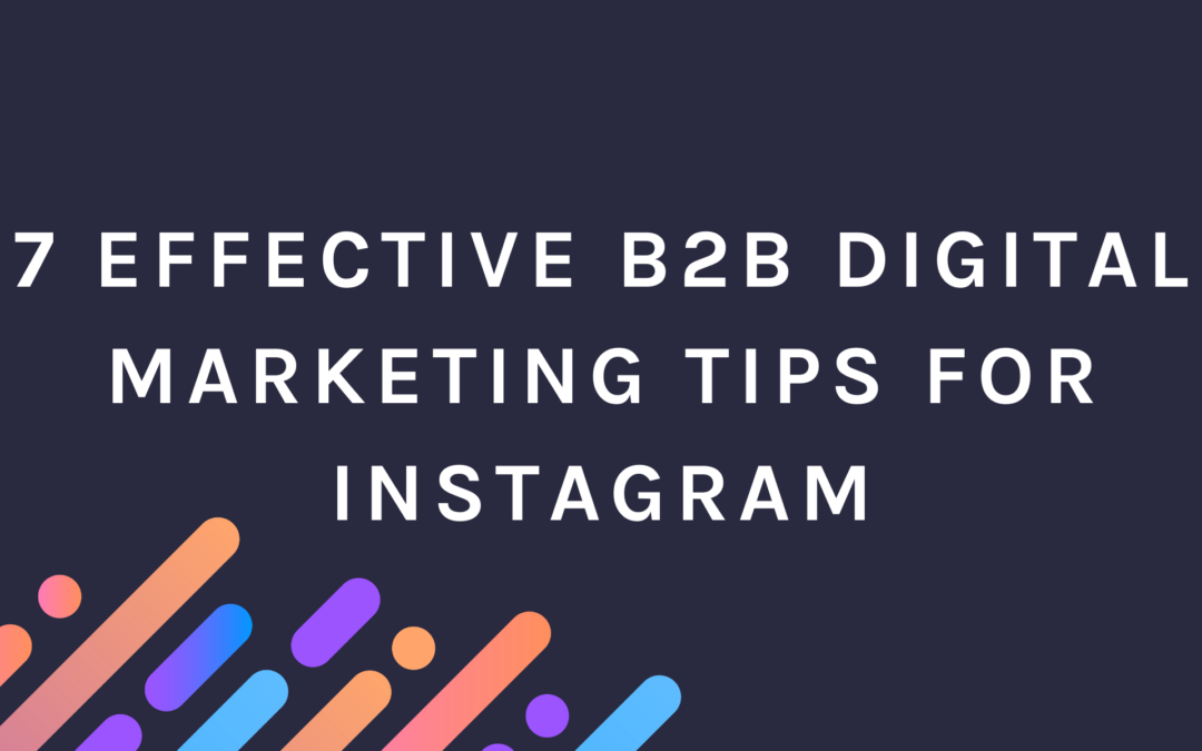 7 Effective B2B Digital Marketing Tips for Instagram