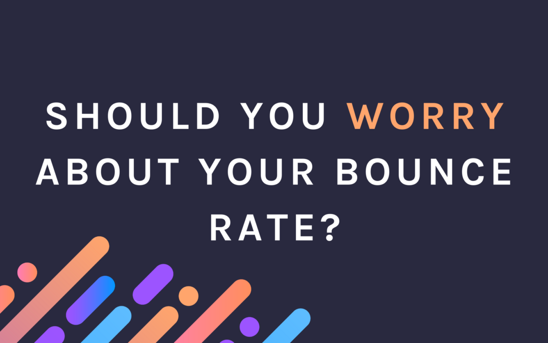 Should you worry about your bounce rate?