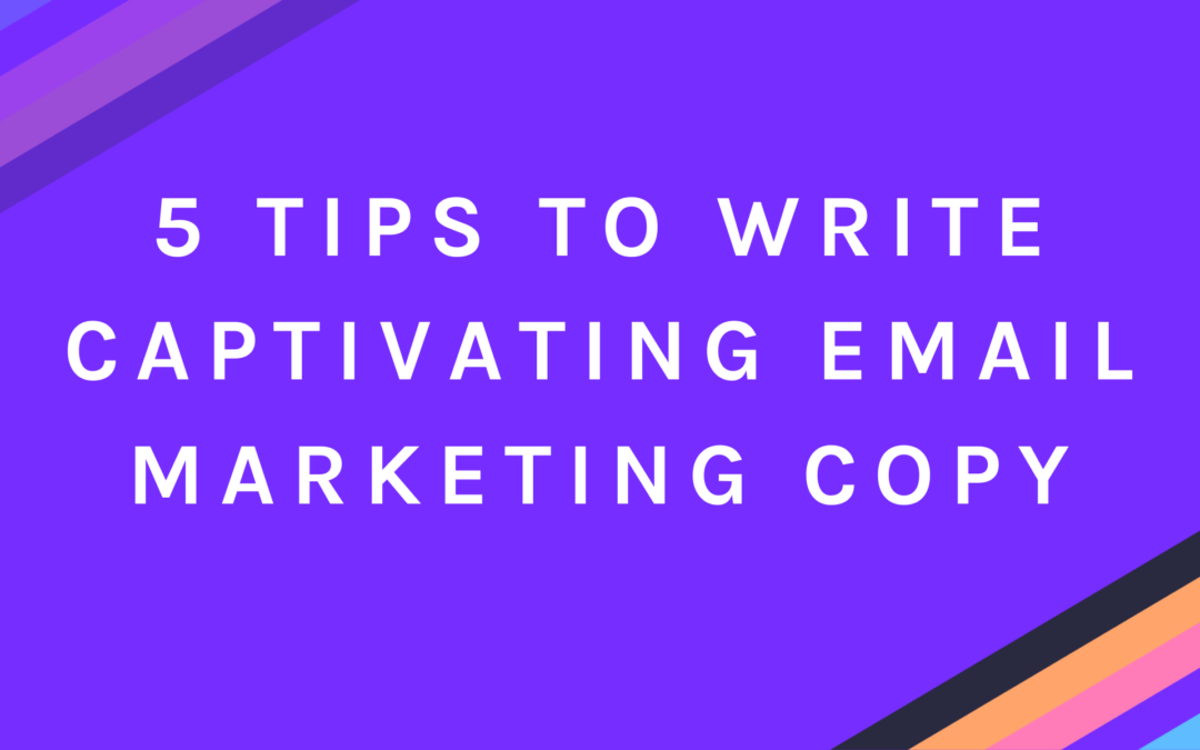 5 Tips to Write Captivating Email Marketing Copy