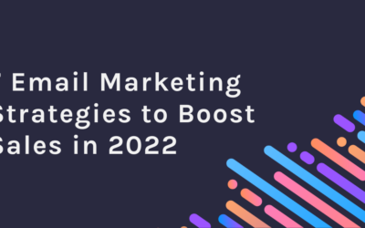 7 Email Marketing Strategies to Boost Sales in 2022