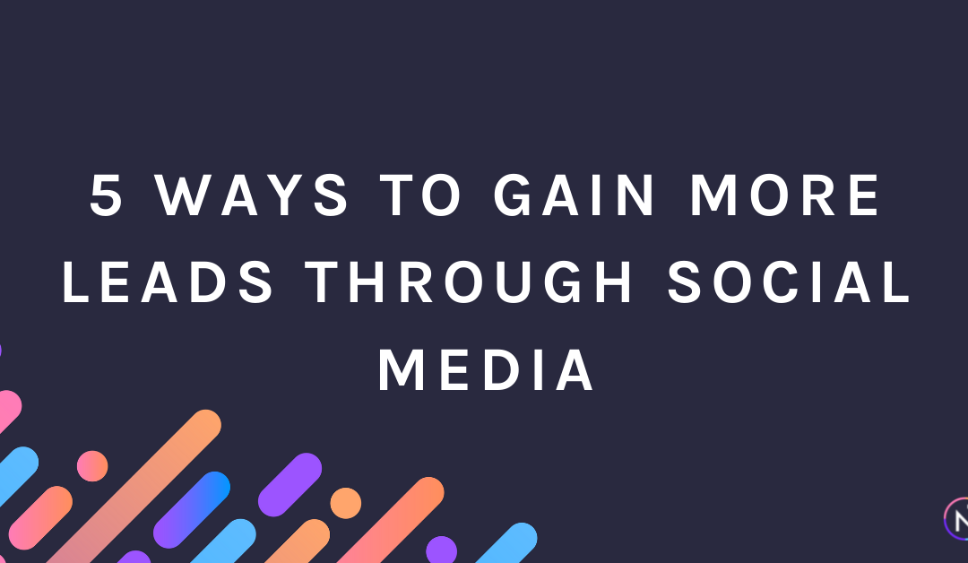 5 Ways To Gain More Leads Through Social Media