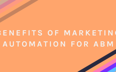 Benefits of Marketing Automation for ABM