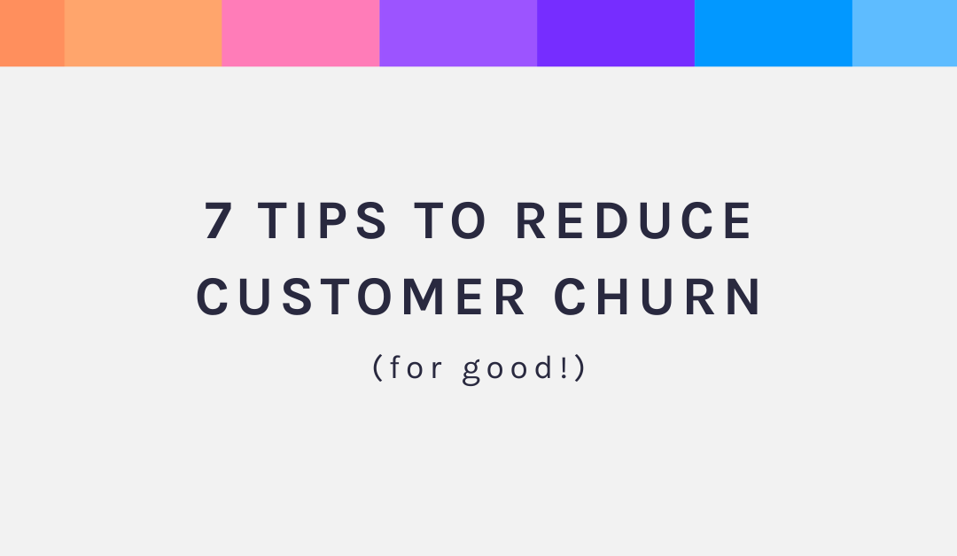7 Tips To Reduce Customer Churn