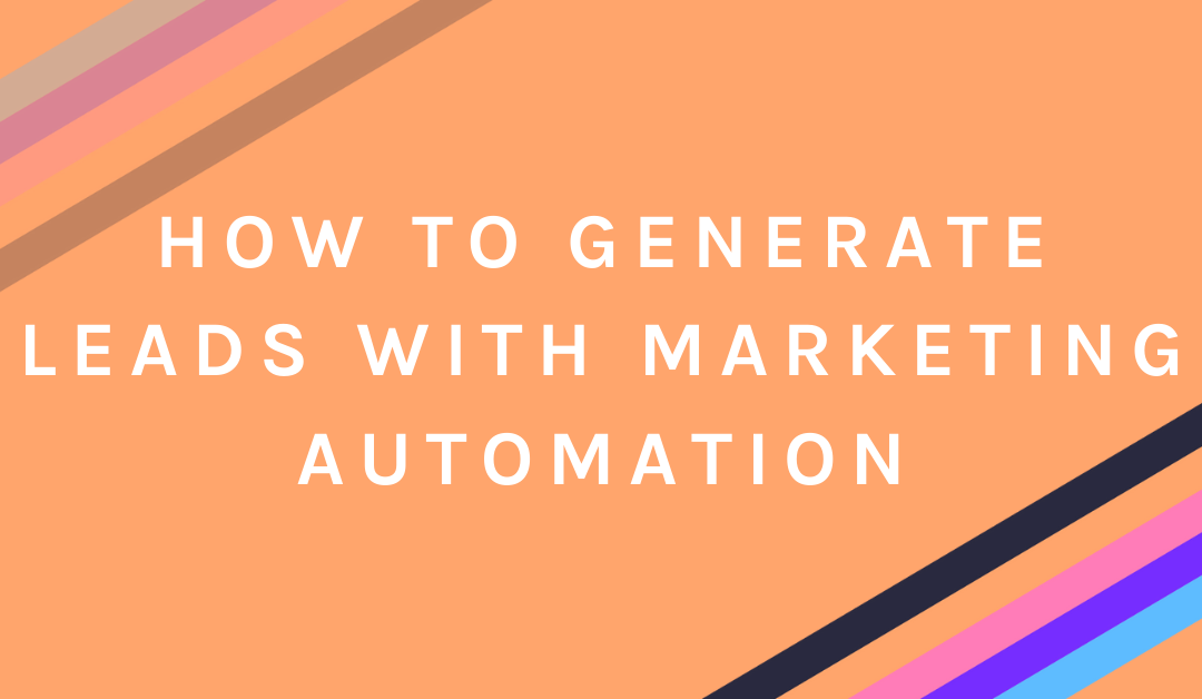 How to Generate Leads with Marketing Automation