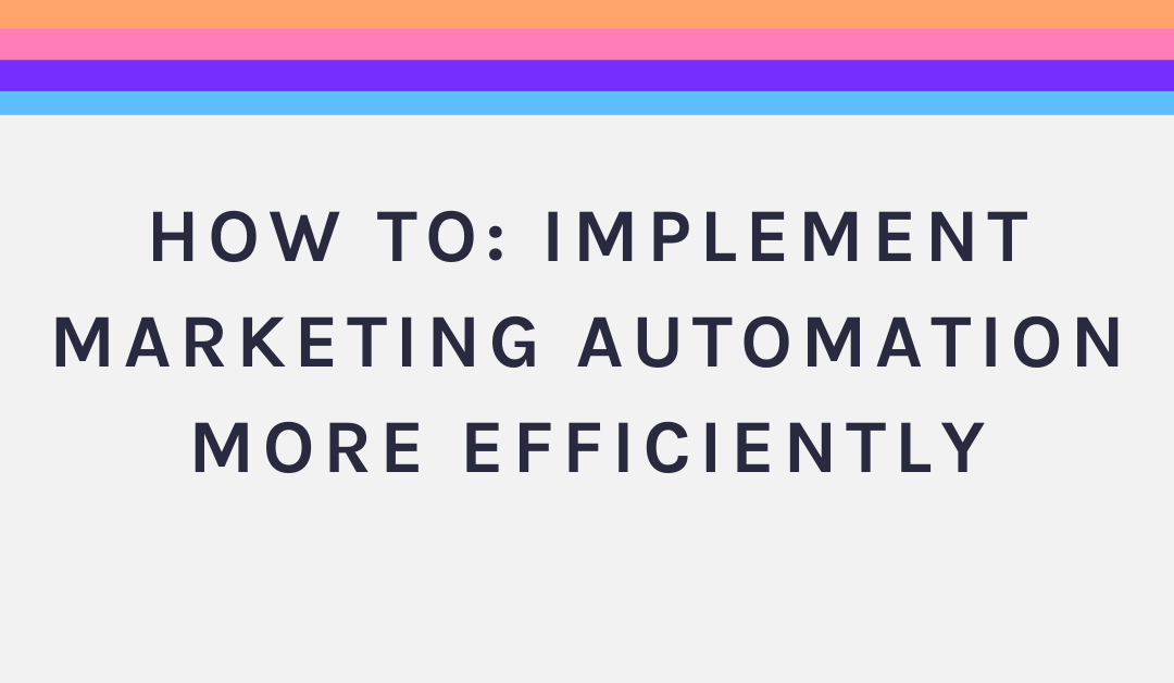 How To: Implement Marketing Automation More Efficiently