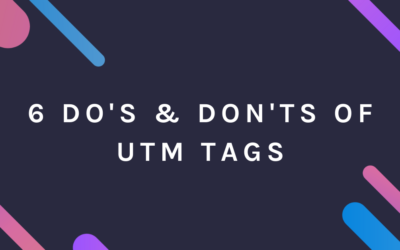 6 Do’s & Don’ts of UTM Tags