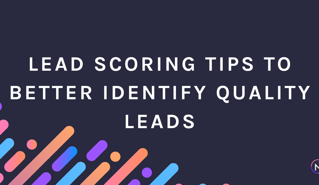 Lead Scoring Tips to Better Identify Quality Leads
