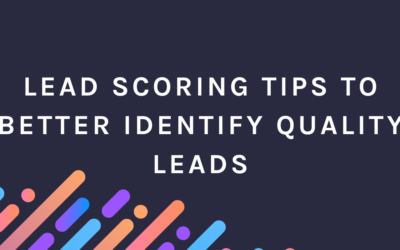 Lead Scoring Tips to Better Identify Quality Leads