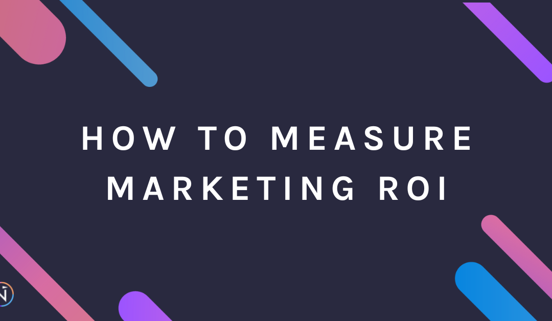 How to Measure Marketing ROI