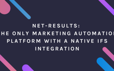 Net-Results: The Only Marketing Automation Platform with a Native IFS Integration