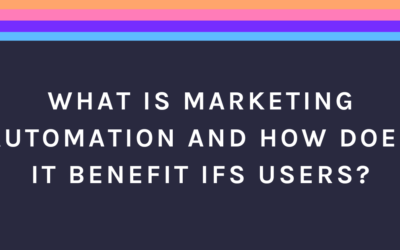 What is Marketing Automation and How Does it Help IFS Users?