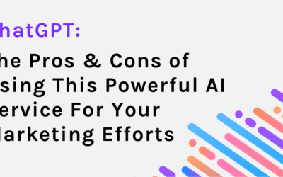 ChatGPT: The Pros & Cons of Using This Powerful AI Service For Your Marketing Efforts