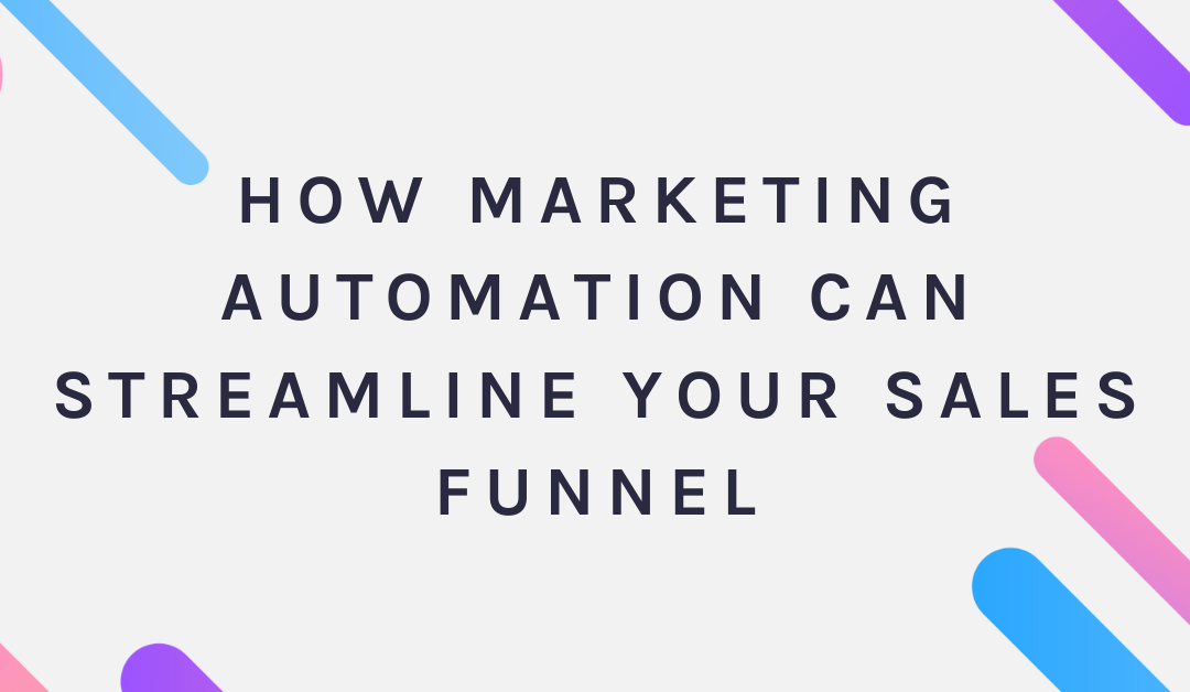 How Marketing Automation Can Streamline Your Sales Funnel