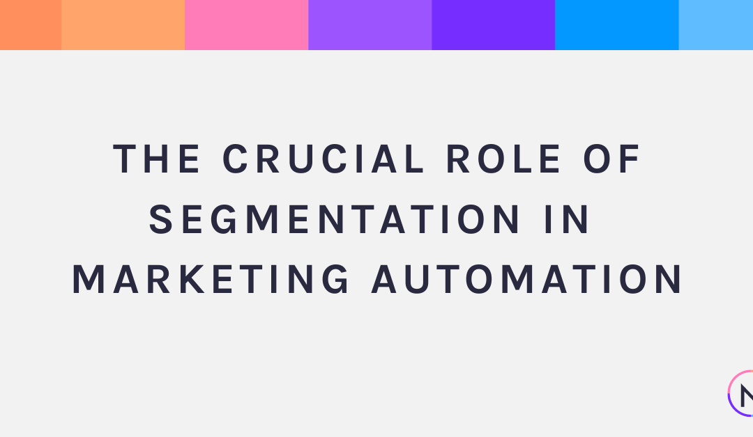 The Crucial Role of Segmentation in Marketing Automation