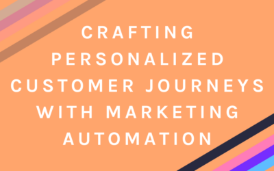 Crafting Personalized Customer Journeys with Marketing Automation