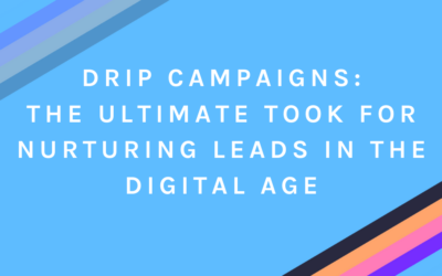 Drip Campaigns: The Ultimate Tool for Nurturing Leads in the Digital Age
