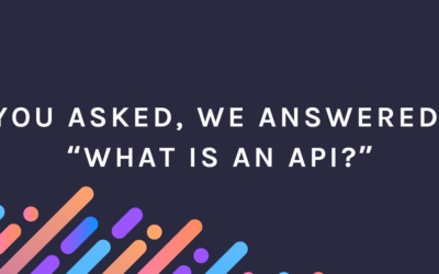 You Asked, We Answered: “What Is an API?”